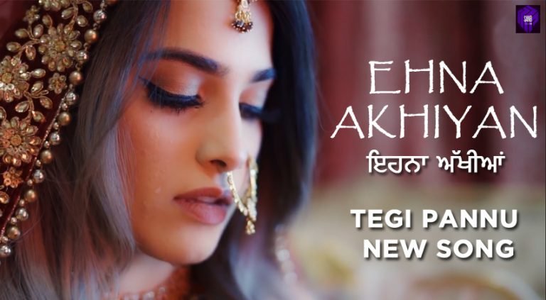 Ehna Akhiyan – Tegi Pannu | San B (Official Video)