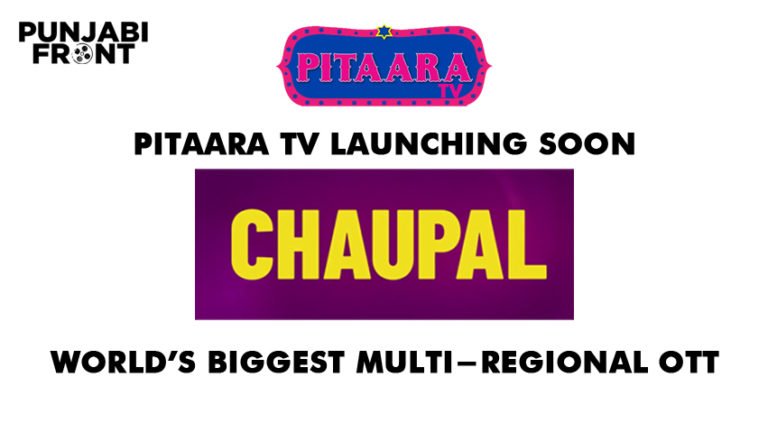 Pitaara TV launching Soon “CHAUPAL” World’s Biggest Multi-Regional OTT