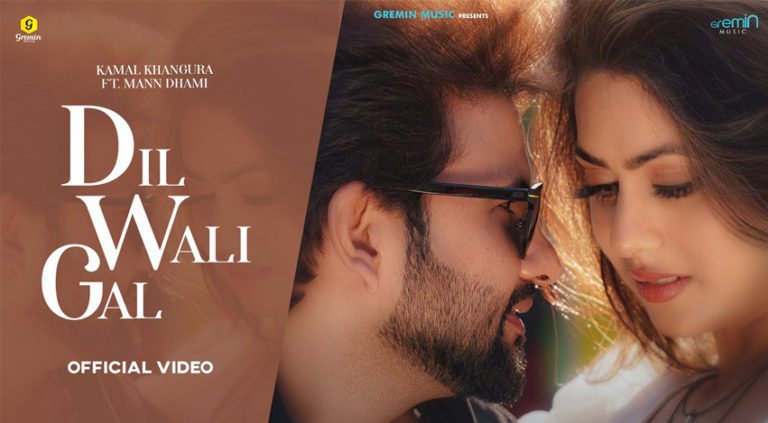 Dil Wali Gal (Official Video) Kamal Khangura ft. Mann Dhami | Gremin Music | New Song 2022