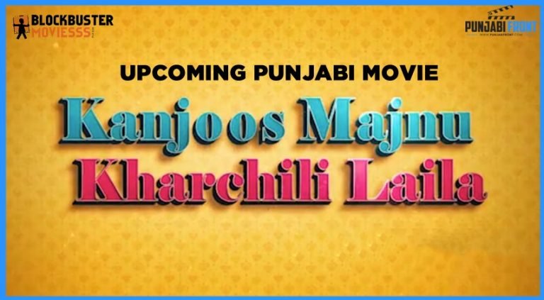 Kanjoos Majnu Kharchili Laila Upcoming Punjabi Movie