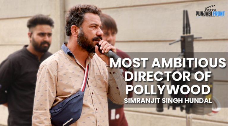 Most Ambitious Director of Pollywood – Simranjit Singh Hundal