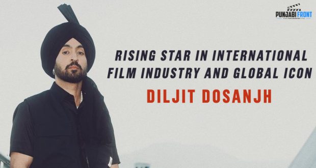 Diljit Dosanjh: Rising Star In International Film Industry And Global ...