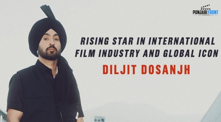 Diljit Dosanjh: Rising Star in International Film Industry and Global Icon