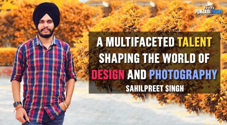 From Camera Operator to Entrepreneur: Sahilpreet Singh’s Journey in the World of Design and Film Industry