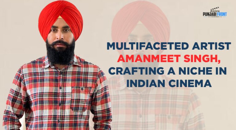 Multifaceted Artist Amanmeet Singh: Crafting a Niche in Indian Cinema
