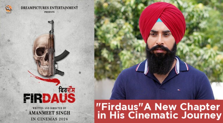Amanmeet Singh’s “Firdaus”: A New Chapter in His Cinematic Journey